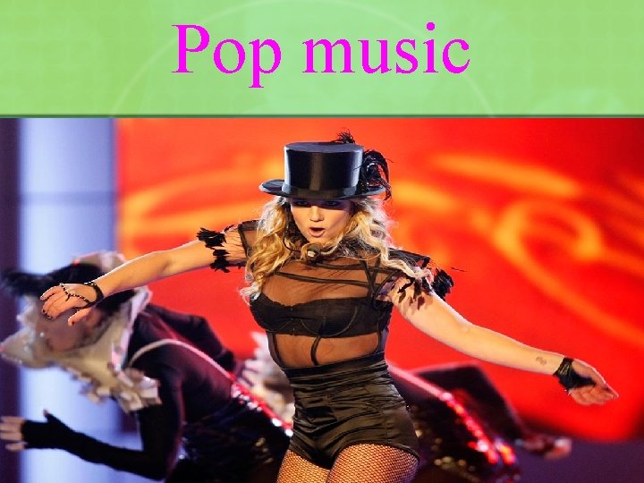 Pop music The term "pop song, " is first recorded as being used in