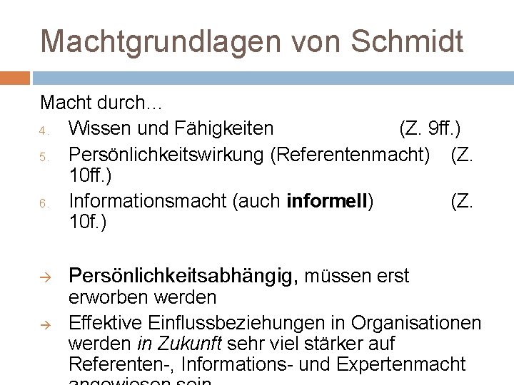 Machtgrundlagen von Schmidt Macht durch… 4. Wissen und Fähigkeiten (Z. 9 ff. ) 5.