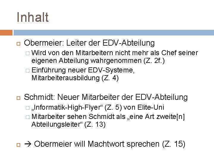 Inhalt Obermeier: Leiter der EDV-Abteilung � Wird von den Mitarbeitern nicht mehr als Chef