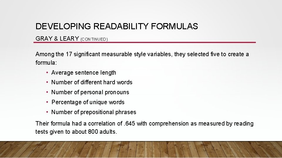 DEVELOPING READABILITY FORMULAS GRAY & LEARY (CONTINUED) Among the 17 significant measurable style variables, DEVELOPING READABILITY FORMULAS GRAY & LEARY (CONTINUED) Among the 17 significant measurable style variables,