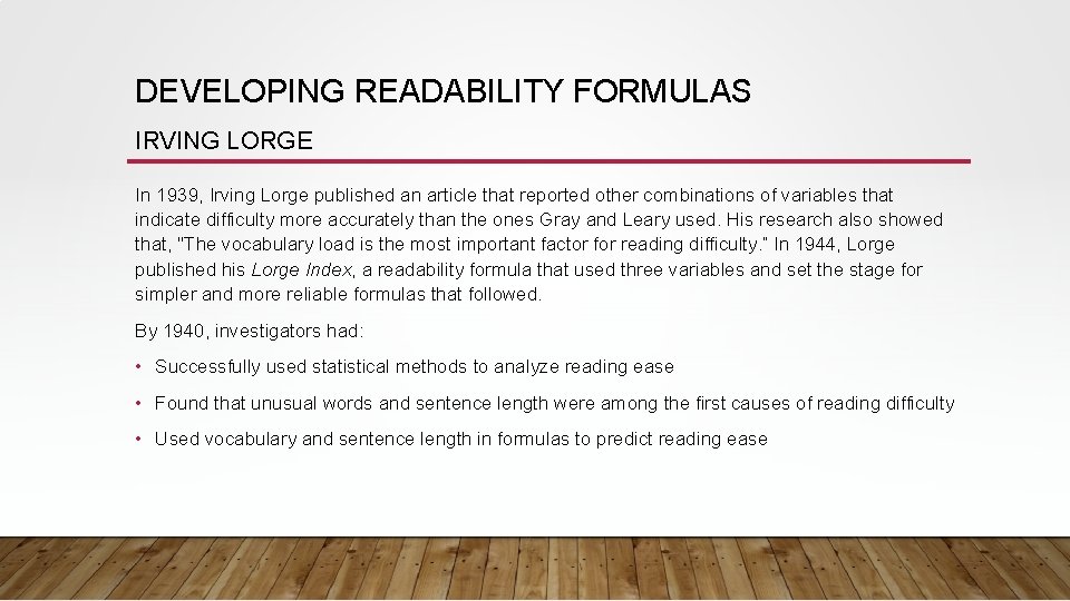 DEVELOPING READABILITY FORMULAS IRVING LORGE In 1939, Irving Lorge published an article that reported DEVELOPING READABILITY FORMULAS IRVING LORGE In 1939, Irving Lorge published an article that reported