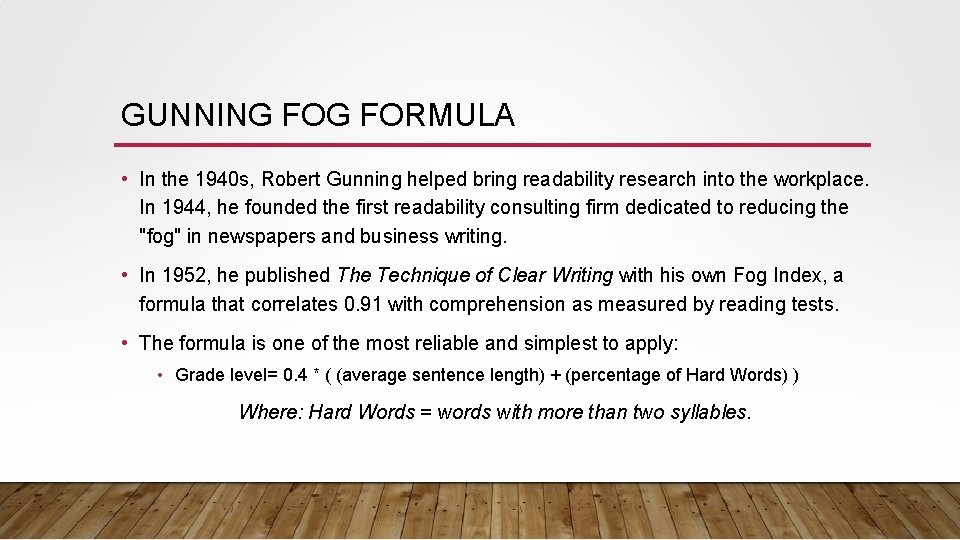GUNNING FORMULA • In the 1940 s, Robert Gunning helped bring readability research into GUNNING FORMULA • In the 1940 s, Robert Gunning helped bring readability research into