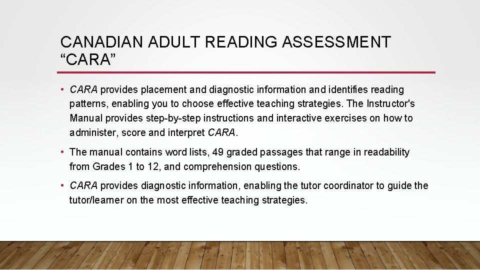 CANADIAN ADULT READING ASSESSMENT “CARA” • CARA provides placement and diagnostic information and identifies CANADIAN ADULT READING ASSESSMENT “CARA” • CARA provides placement and diagnostic information and identifies