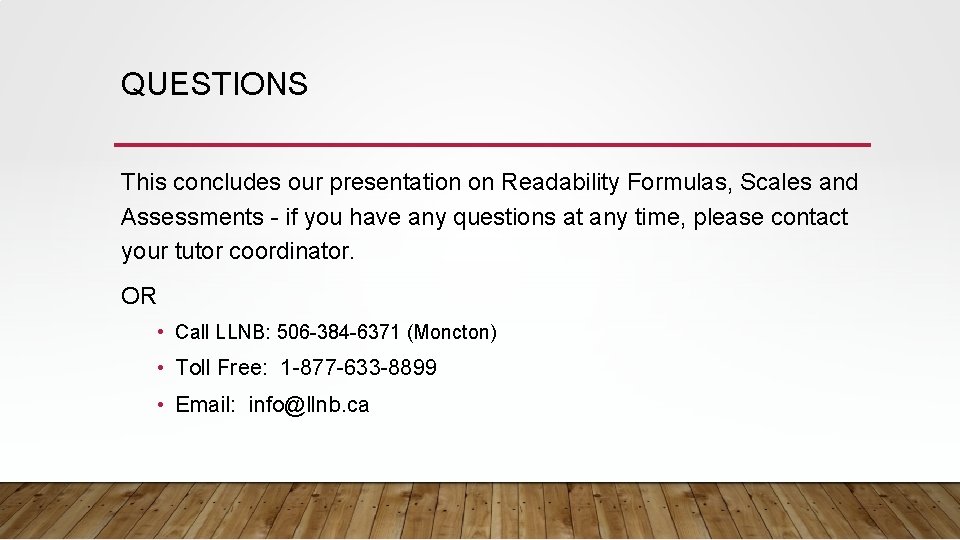 QUESTIONS This concludes our presentation on Readability Formulas, Scales and Assessments - if you QUESTIONS This concludes our presentation on Readability Formulas, Scales and Assessments - if you