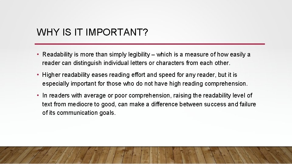 WHY IS IT IMPORTANT? • Readability is more than simply legibility – which is WHY IS IT IMPORTANT? • Readability is more than simply legibility – which is