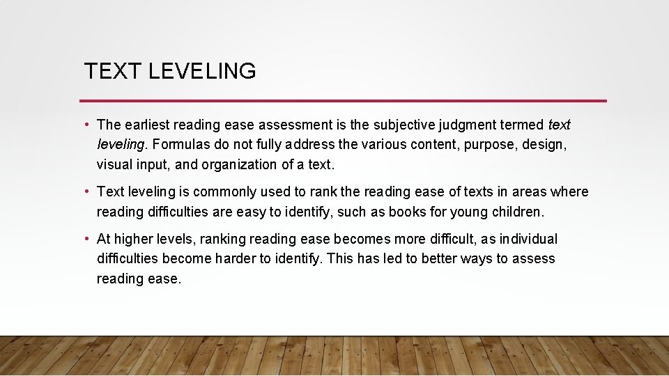 TEXT LEVELING • The earliest reading ease assessment is the subjective judgment termed text TEXT LEVELING • The earliest reading ease assessment is the subjective judgment termed text