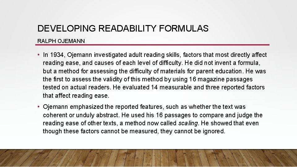 DEVELOPING READABILITY FORMULAS RALPH OJEMANN • In 1934, Ojemann investigated adult reading skills, factors DEVELOPING READABILITY FORMULAS RALPH OJEMANN • In 1934, Ojemann investigated adult reading skills, factors