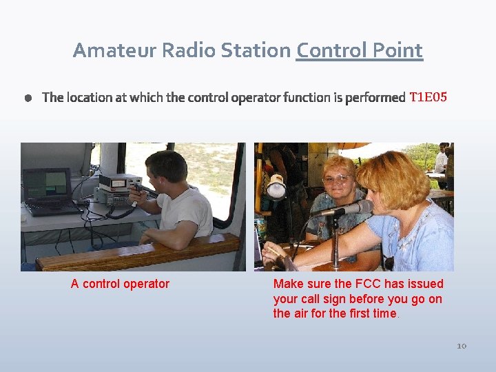 Amateur Radio Station Control Point T 1 E 05 A control operator Make sure