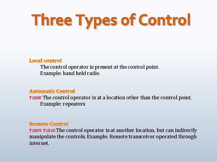 Three Types of Control The control operator is present at the control point. Example: