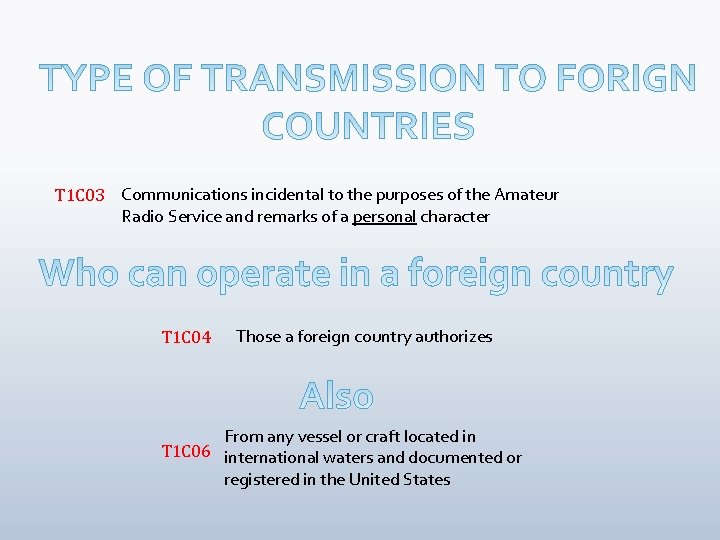 T 1 C 03 Communications incidental to the purposes of the Amateur Radio Service