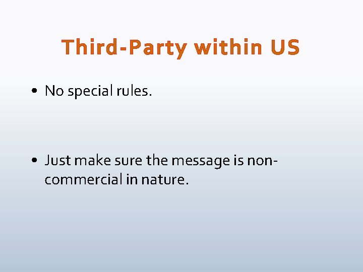 Third-Party within US • No special rules. • Just make sure the message is