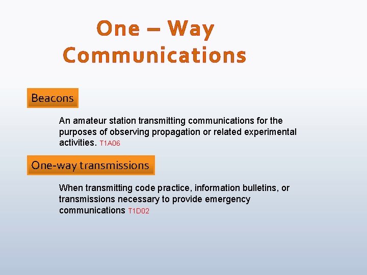 One – Way Communications Beacons An amateur station transmitting communications for the purposes of