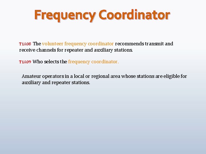 Frequency Coordinator The volunteer frequency coordinator recommends transmit and receive channels for repeater and