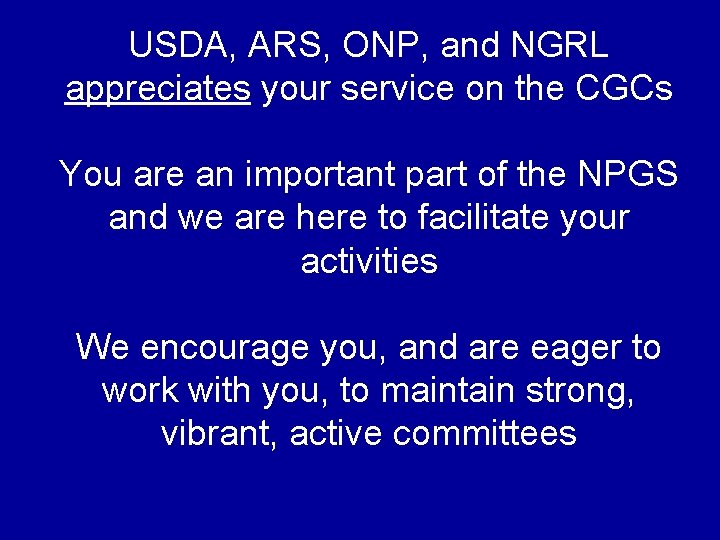 USDA, ARS, ONP, and NGRL appreciates your service on the CGCs You are an