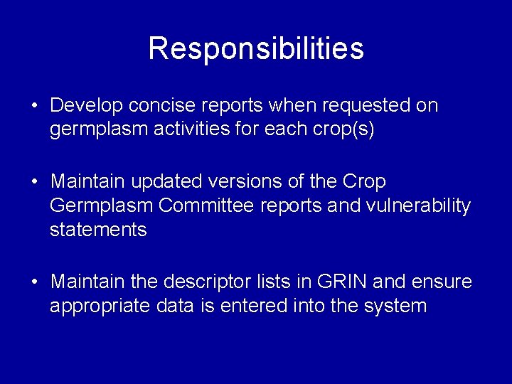 Responsibilities • Develop concise reports when requested on germplasm activities for each crop(s) •