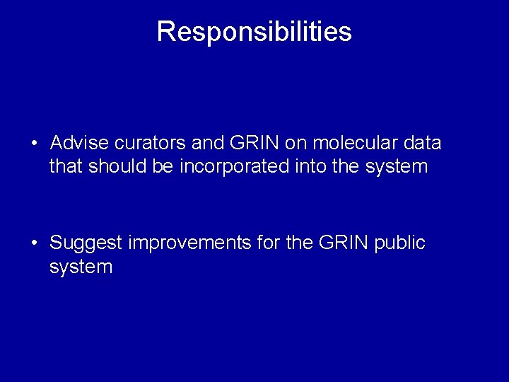 Responsibilities • Advise curators and GRIN on molecular data that should be incorporated into