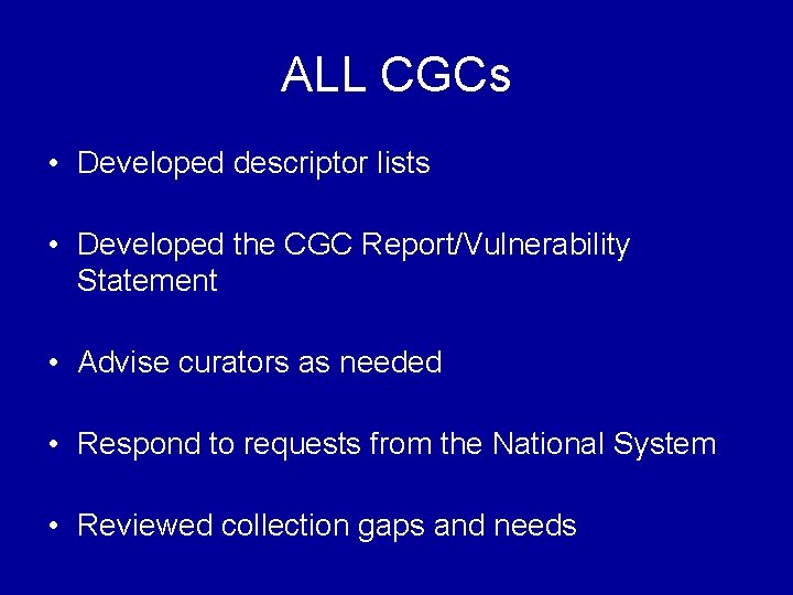 ALL CGCs • Developed descriptor lists • Developed the CGC Report/Vulnerability Statement • Advise