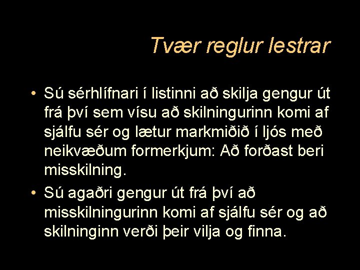 Tvær reglur lestrar • Sú sérhlífnari í listinni að skilja gengur út frá því