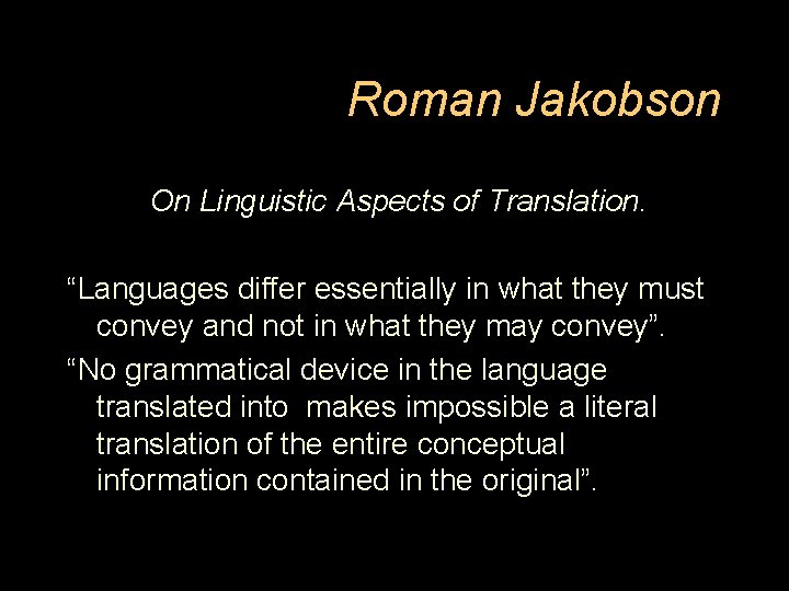 Roman Jakobson On Linguistic Aspects of Translation. “Languages differ essentially in what they must
