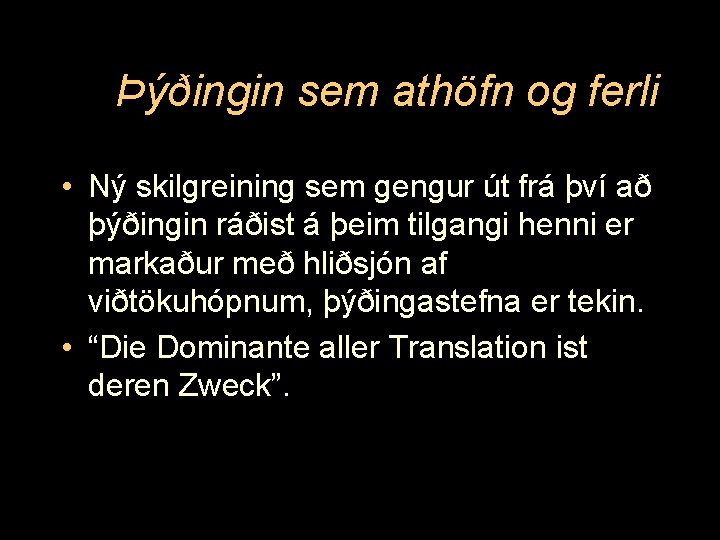 Þýðingin sem athöfn og ferli • Ný skilgreining sem gengur út frá því að