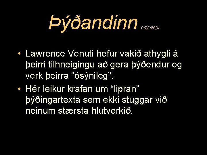 Þýðandinn ósýnilegi • Lawrence Venuti hefur vakið athygli á þeirri tilhneigingu að gera þýðendur