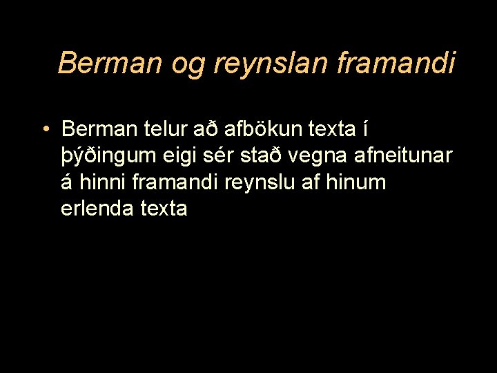 Berman og reynslan framandi • Berman telur að afbökun texta í þýðingum eigi sér