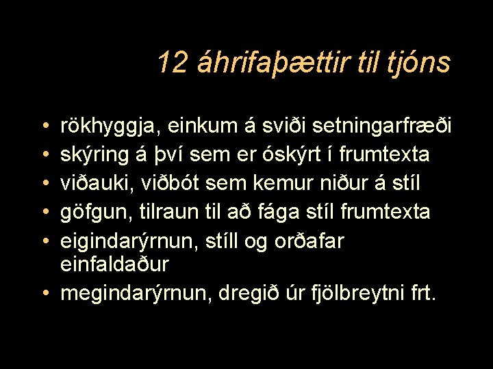 12 áhrifaþættir til tjóns • • • rökhyggja, einkum á sviði setningarfræði skýring á