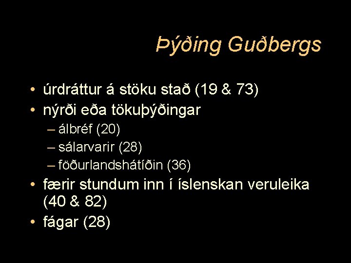 Þýðing Guðbergs • úrdráttur á stöku stað (19 & 73) • nýrði eða tökuþýðingar