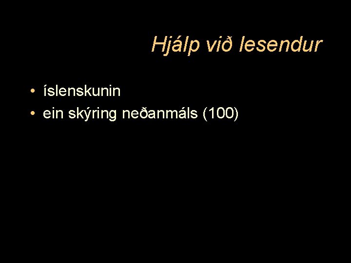 Hjálp við lesendur • íslenskunin • ein skýring neðanmáls (100) 