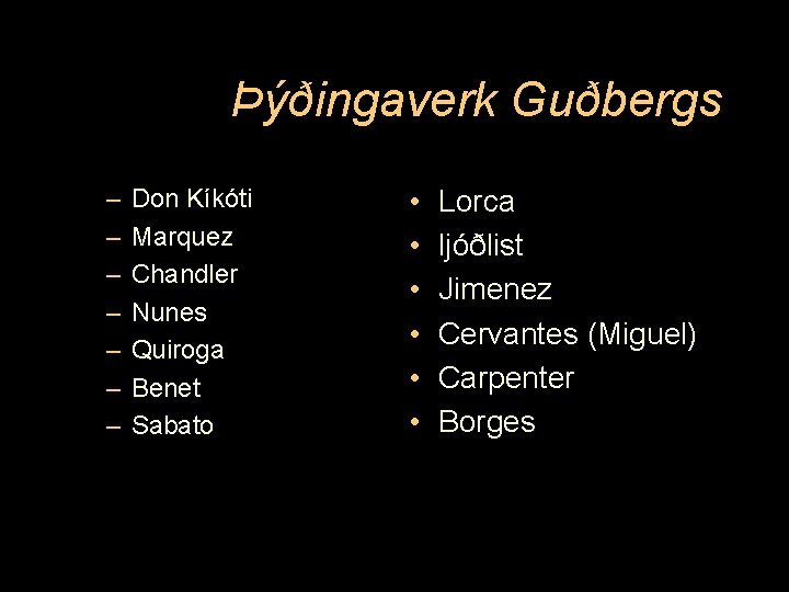 Þýðingaverk Guðbergs – – – – Don Kíkóti Marquez Chandler Nunes Quiroga Benet Sabato