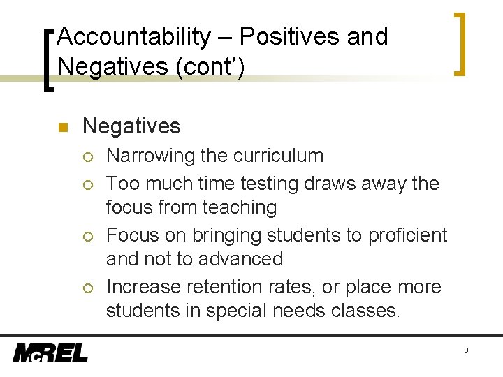 Accountability – Positives and Negatives (cont’) n Negatives ¡ ¡ Narrowing the curriculum Too