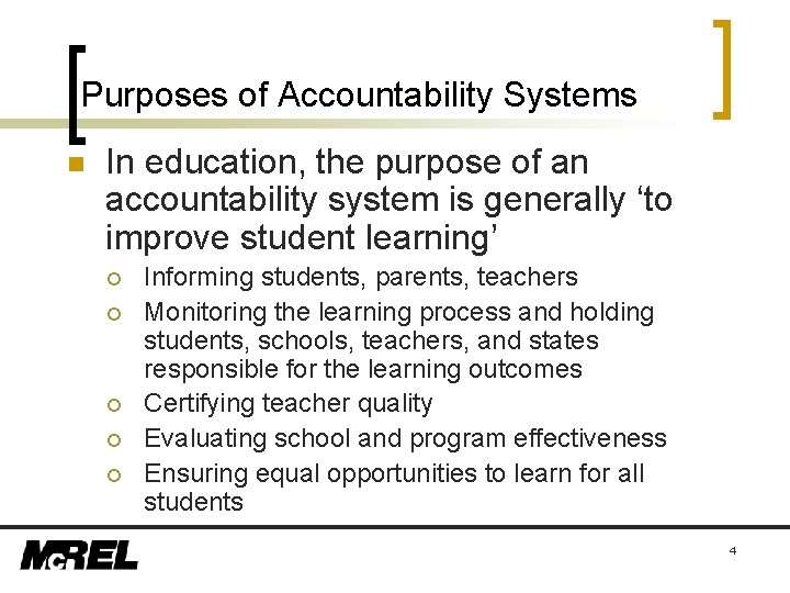 Purposes of Accountability Systems n In education, the purpose of an accountability system is