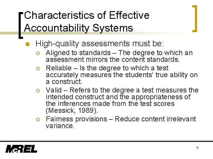 Characteristics of Effective Accountability Systems n High-quality assessments must be: ¡ ¡ Aligned to