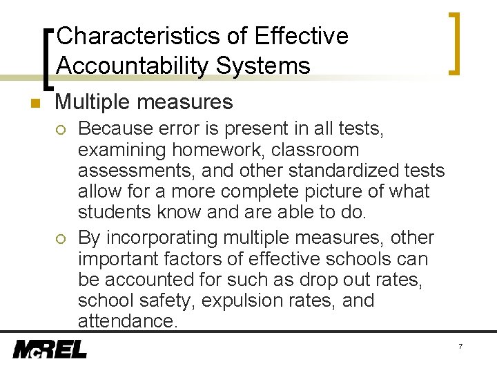 Characteristics of Effective Accountability Systems n Multiple measures ¡ ¡ Because error is present