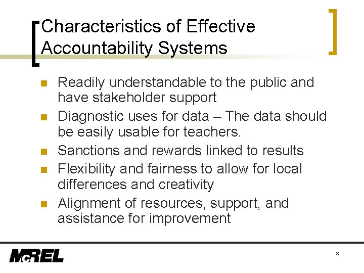 Characteristics of Effective Accountability Systems n n n Readily understandable to the public and