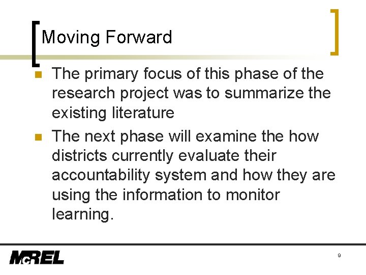 Moving Forward n n The primary focus of this phase of the research project