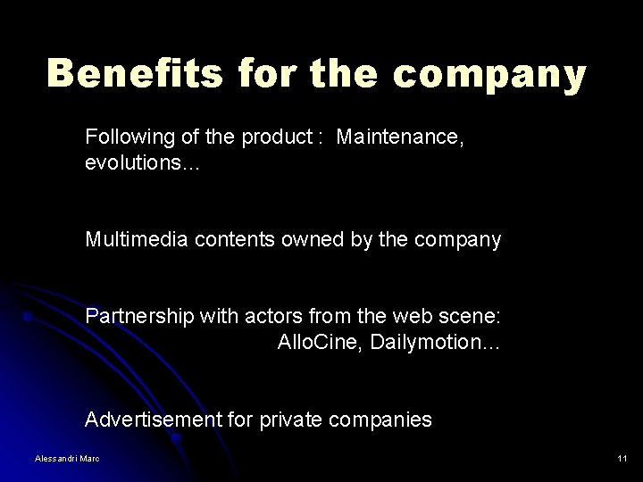 Benefits for the company Following of the product : Maintenance, evolutions… Multimedia contents owned Benefits for the company Following of the product : Maintenance, evolutions… Multimedia contents owned
