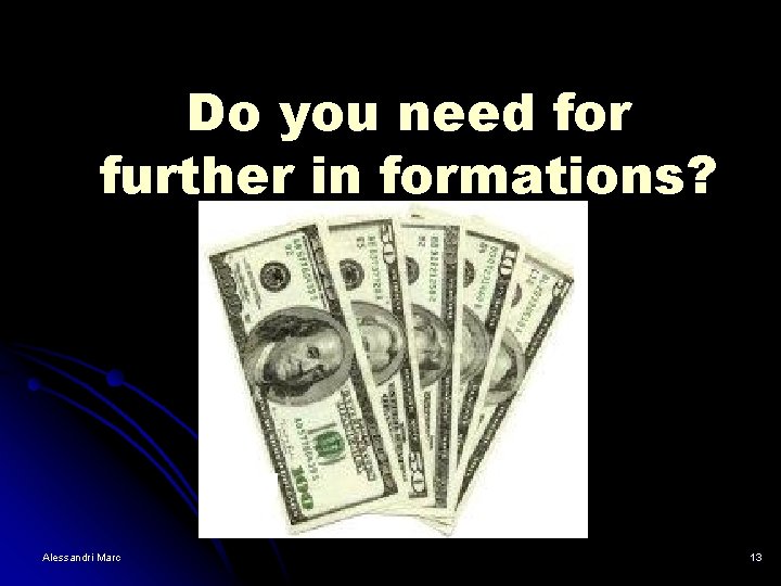 Do you need for further in formations? Alessandri Marc 13 Do you need for further in formations? Alessandri Marc 13