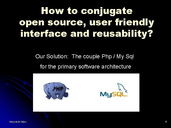 How to conjugate open source, user friendly interface and reusability? Our Solution: The couple How to conjugate open source, user friendly interface and reusability? Our Solution: The couple