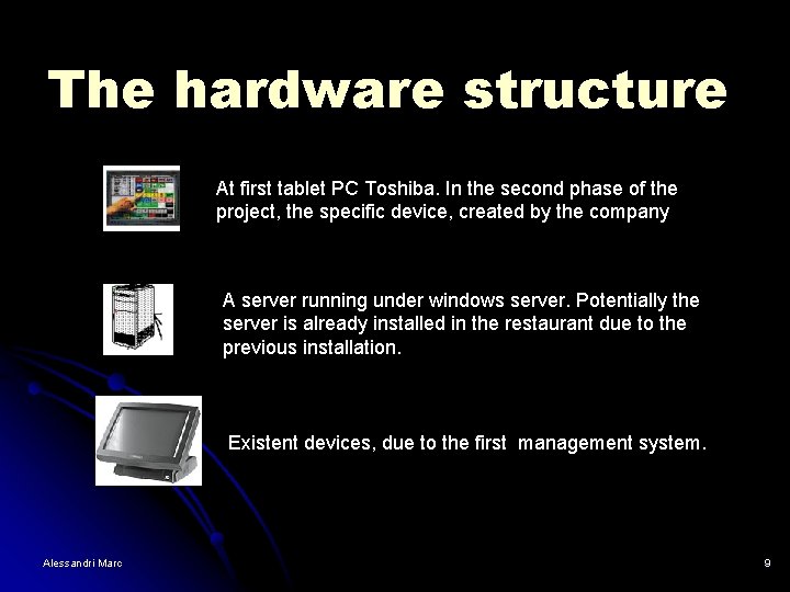 The hardware structure At first tablet PC Toshiba. In the second phase of the The hardware structure At first tablet PC Toshiba. In the second phase of the