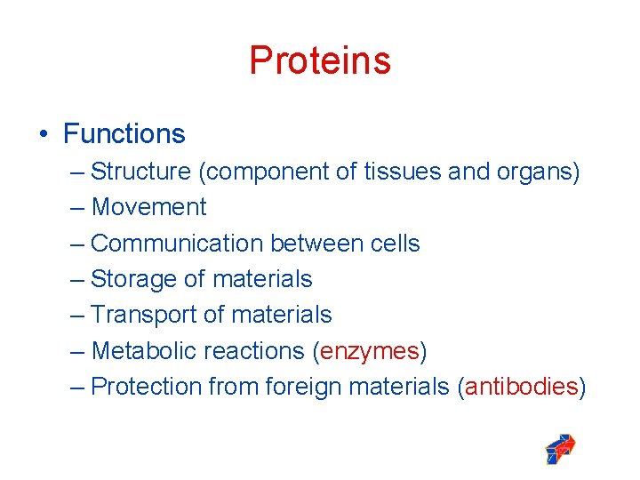 Proteins • Functions – Structure (component of tissues and organs) – Movement – Communication