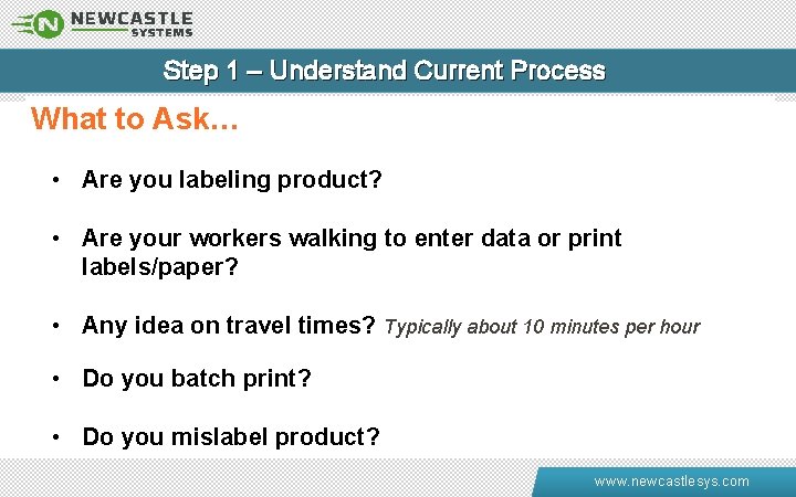 Step 1 – Understand Current Process What to Ask… • Are you labeling product?