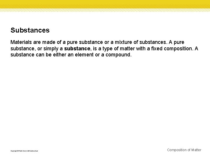 Substances Materials are made of a pure substance or a mixture of substances. A