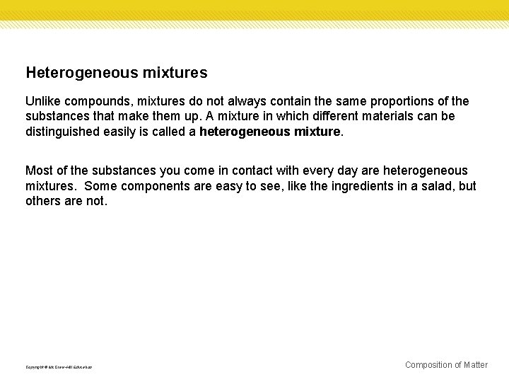 Heterogeneous mixtures Unlike compounds, mixtures do not always contain the same proportions of the