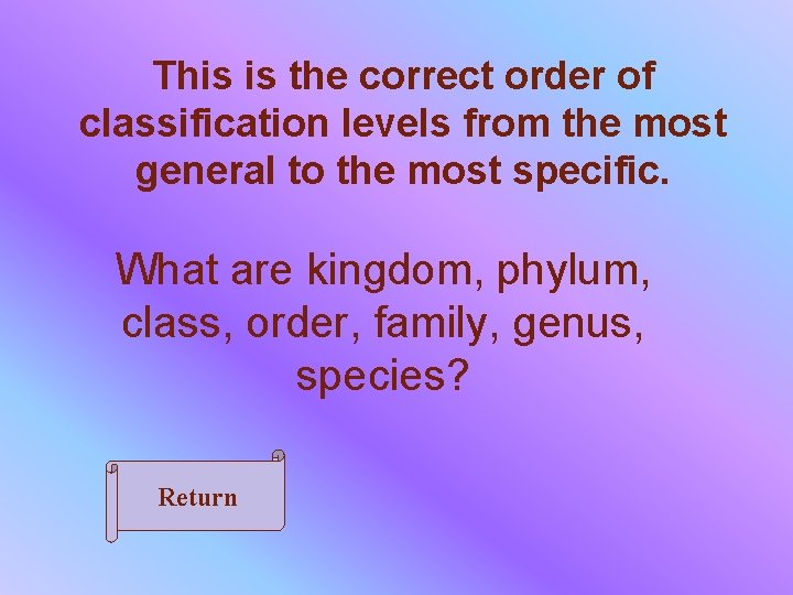 This is the correct order of classification levels from the most general to the