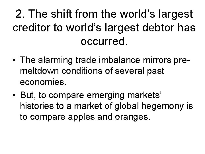 2. The shift from the world’s largest creditor to world’s largest debtor has occurred.