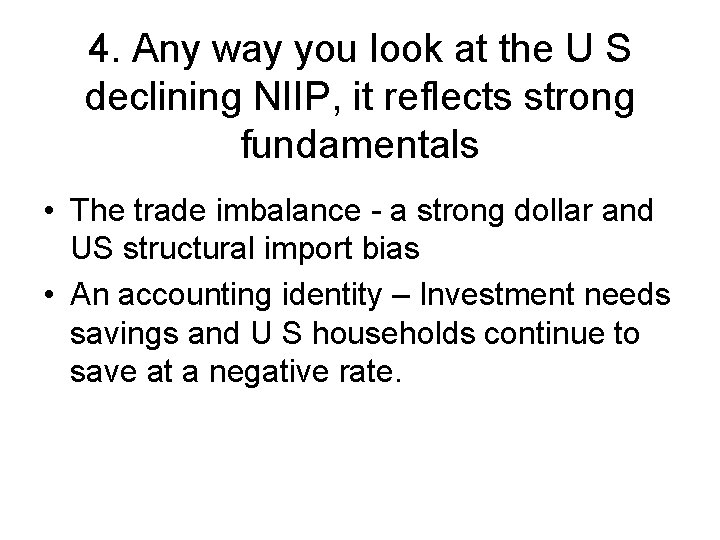 4. Any way you look at the U S declining NIIP, it reflects strong