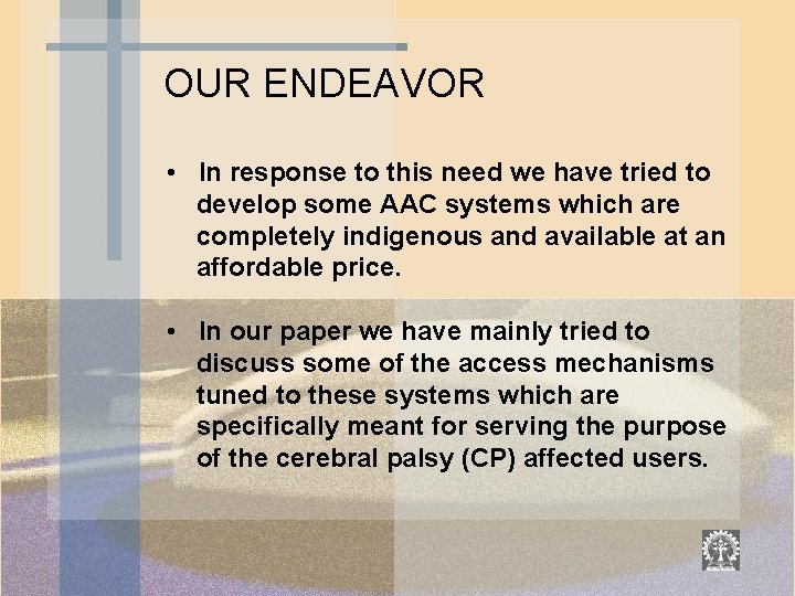 OUR ENDEAVOR • In response to this need we have tried to develop some