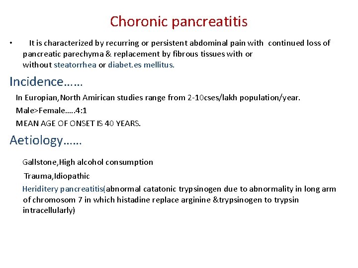 Choronic pancreatitis • It is characterized by recurring or persistent abdominal pain with continued