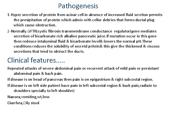 Pathogenesis 1 -Hyper secretion of protein from acinar cell in absence of increased fluid